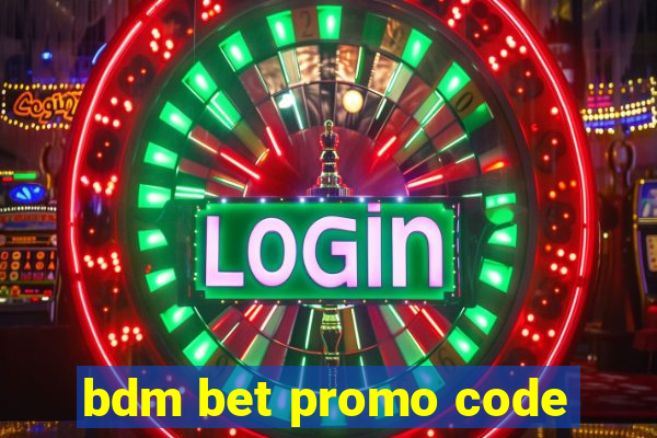 bdm bet promo code